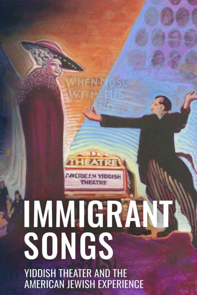 Immigrant Songs: Yiddish Theater and the American Jewish Experience